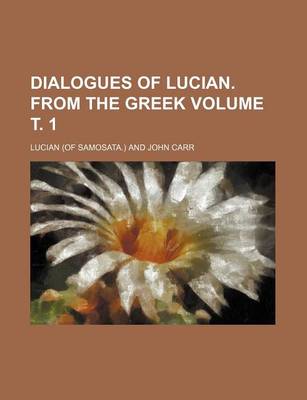Book cover for Dialogues of Lucian. from the Greek Volume . 1