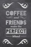 Book cover for Coffee and Friends Make the Perfect Blend