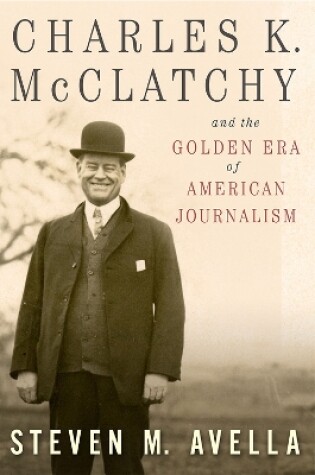 Cover of Charles K. McClatchy and the Golden Era of American Journalism