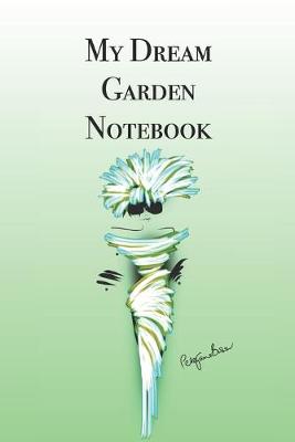 Book cover for My Dream Garden Notebook