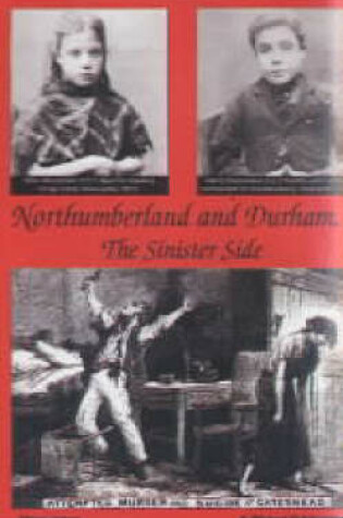 Cover of Northumberland and Durham....the Sinister Side