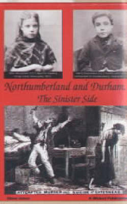 Book cover for Northumberland and Durham....the Sinister Side