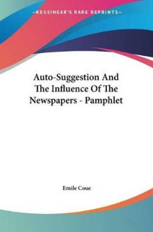 Cover of Auto-Suggestion And The Influence Of The Newspapers - Pamphlet