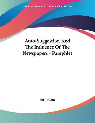 Book cover for Auto-Suggestion And The Influence Of The Newspapers - Pamphlet