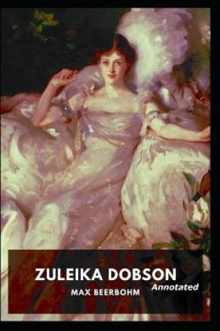 Cover of Zuleika Dobson (Annotated)