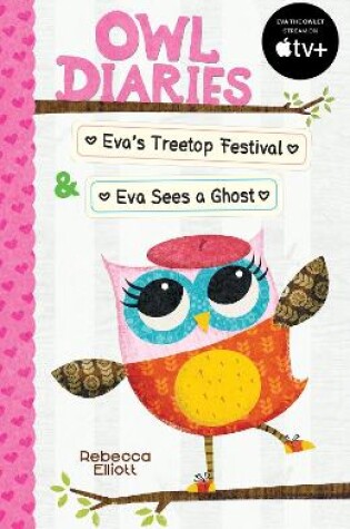 Cover of Owl Diaries Bind-Up 1: Eva's Treetop Festival & Eva Sees a Ghost