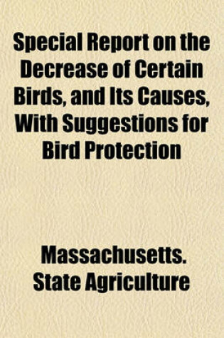 Cover of Special Report on the Decrease of Certain Birds, and Its Causes, with Suggestions for Bird Protection