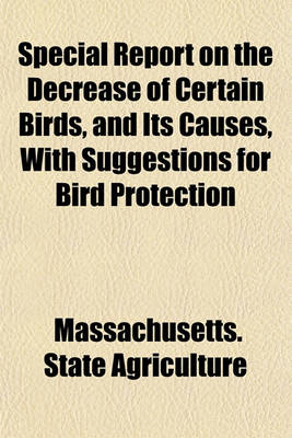 Book cover for Special Report on the Decrease of Certain Birds, and Its Causes, with Suggestions for Bird Protection