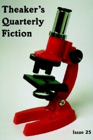 Cover of Theaker's Quarterly Fiction : Issue 25