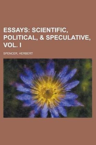 Cover of Essays; Scientific, Political, & Speculative, Vol. I