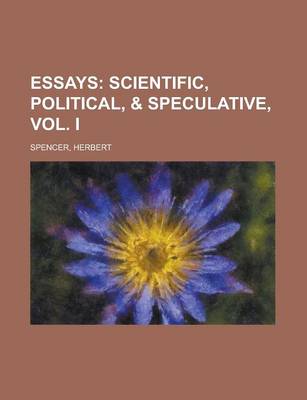 Book cover for Essays; Scientific, Political, & Speculative, Vol. I