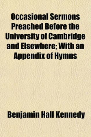 Cover of Occasional Sermons Preached Before the University of Cambridge and Elsewhere; With an Appendix of Hymns