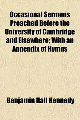 Book cover for Occasional Sermons Preached Before the University of Cambridge and Elsewhere; With an Appendix of Hymns