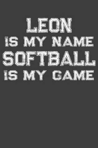 Cover of Leon Is My Name Softball Is My Game