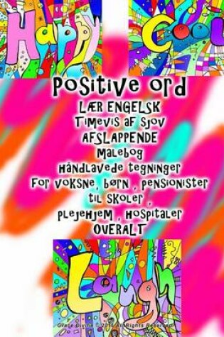 Cover of Positive ord L�R ENGELSK Timevis af sjov AFSLAPPENDE malebog h�ndlavede tegninger for voksne, b�rn, pensionister til skoler, plejehjem, hospitaler OVERALT