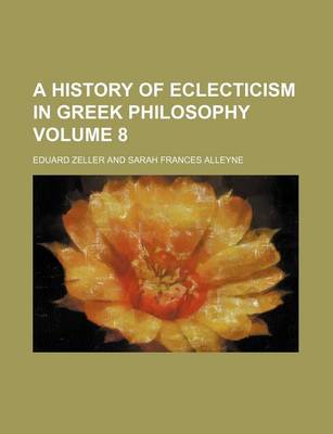 Book cover for A History of Eclecticism in Greek Philosophy Volume 8