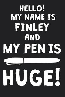 Book cover for Hello! My Name Is FINLEY And My Pen Is Huge!