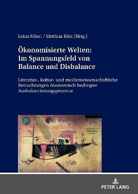 Cover of Oekonomisierte Welten: Im Spannungsfeld Von Balance Und Disbalance