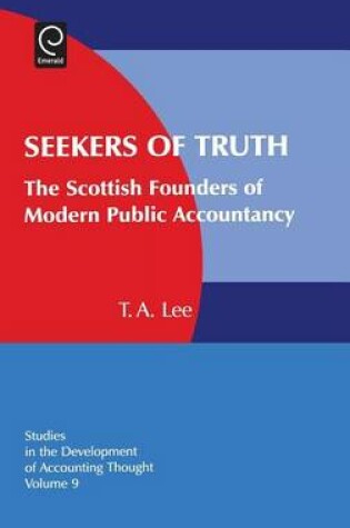 Cover of Seekers of Truth: The Scottish Founders of Modern Public Accountancy (Volume 9, Studies in the Development of Accounting Thought)