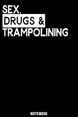 Book cover for Sex, Drugs and Trampolining Notebook