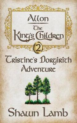 Cover of Allon - The King's Children - Tristine's Dorgirith Adventure