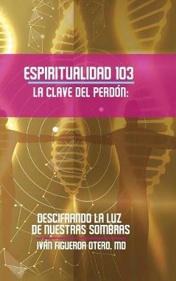 Book cover for Espiritualidad 103 La Clave del Perdon