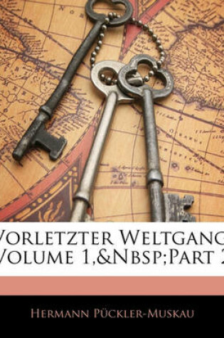 Cover of Vorletzter Weltgang Von Semilasso. Traum Und Wachen, Erster Theil, Zweite Abtheilung