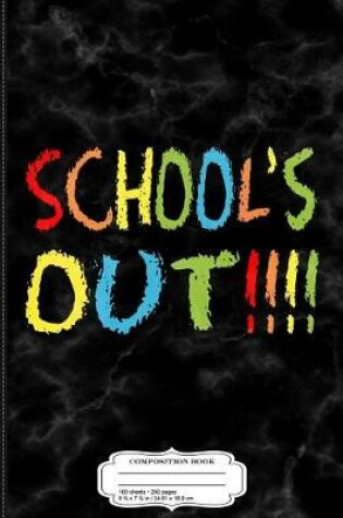 Cover of School's Out Composition Notebook