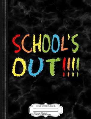 Book cover for School's Out Composition Notebook