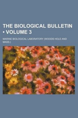 Cover of The Biological Bulletin (Volume 3 )