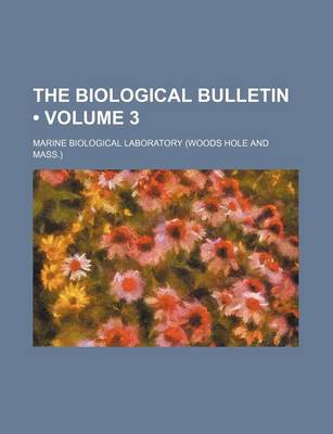 Book cover for The Biological Bulletin (Volume 3 )