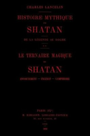 Cover of Histoire Mythique De Shatan I. De La Legende Au Dogme, Suivi De II. Le Ternaire Magique De Shatan