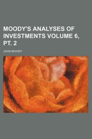 Cover of Moody's Analyses of Investments Volume 6, PT. 2