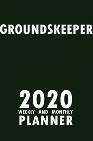 Cover of Groundskeeper 2020 Weekly and Monthly Planner