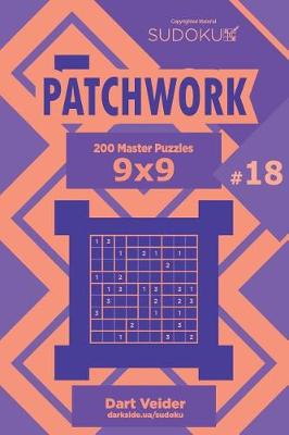 Cover of Sudoku Patchwork - 200 Master Puzzles 9x9 (Volume 18)