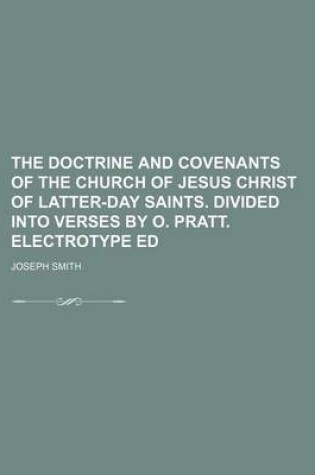Cover of The Doctrine and Covenants of the Church of Jesus Christ of Latter-Day Saints. Divided Into Verses by O. Pratt. Electrotype Ed