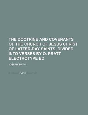 Book cover for The Doctrine and Covenants of the Church of Jesus Christ of Latter-Day Saints. Divided Into Verses by O. Pratt. Electrotype Ed