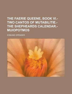 Book cover for The Faerie Queene, Book VI.- Two Cantos of Mutabilitie.- The Shepheards Calendar.- Muiopotmos