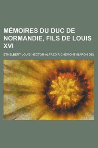 Cover of Memoires Du Duc de Normandie, Fils de Louis XVI