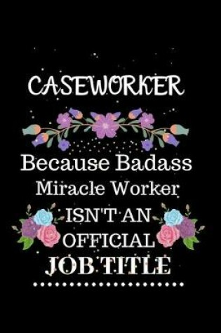 Cover of Caseworker Because Badass Miracle Worker Isn't an Official Job Title