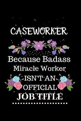 Book cover for Caseworker Because Badass Miracle Worker Isn't an Official Job Title