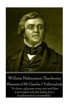 Book cover for William Makepeace Thackeray - Memoirs of Mr Charles J Yellowplush