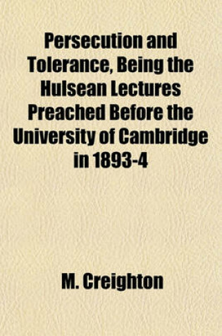 Cover of Persecution and Tolerance, Being the Hulsean Lectures Preached Before the University of Cambridge in 1893-4