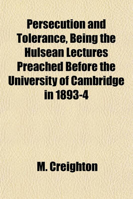 Book cover for Persecution and Tolerance, Being the Hulsean Lectures Preached Before the University of Cambridge in 1893-4