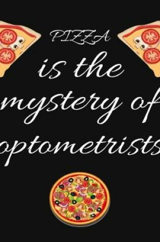 Cover of PIZZA is the mystery of optometrists