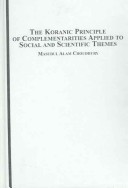 Book cover for The Koranic Principle of Complementarities Applied to Social and Scientific Themes