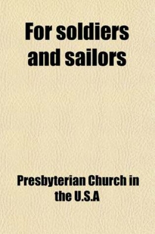 Cover of For Soldiers and Sailors; An Abridgment of the Book of Common Worship, Published for the National Service Commission of the Presbyterian Church in the United States of America