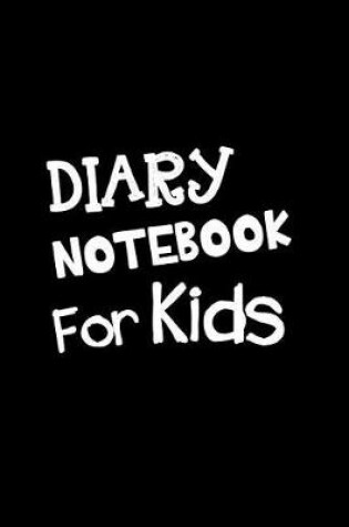 Cover of Diary Notebook For Kids