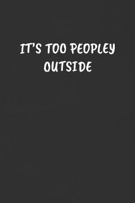 Book cover for It's Too Peopley Outside