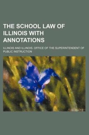 Cover of The School Law of Illinois with Annotations